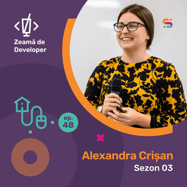 #48 Alexandra Crișan | Profa de mate s-a făcut, de fapt, developer